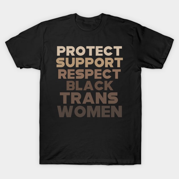 Protect Support Respect Black Trans Women T-Shirt by kikiao